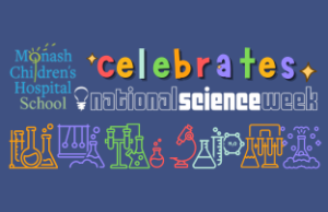 Science Week - Monash Children's Hospital School